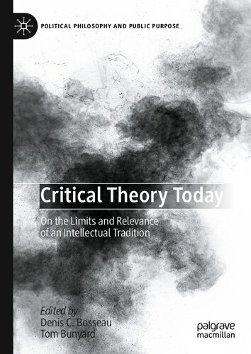 Critical Theory Today: On the Limits and Relevance of an Intellectual Tradition (Political Philosophy and Public Purpose)