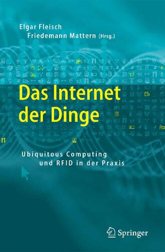Das Internet der Dinge: Ubiquitous Computing und RFID in der Praxis: Visionen, Technologien, Anwendungen, Handlungsanleitungen (German Edition)