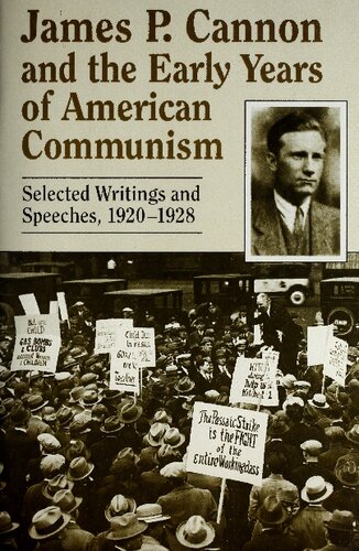 James P. Cannon and the Early Years of American Communism: Selected Writings and Speeches 1920-1928