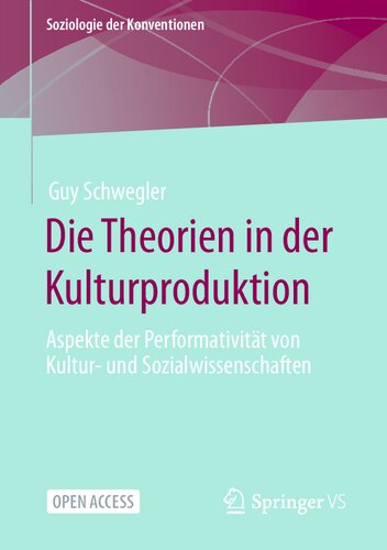 Die Theorien in der Kulturproduktion: Aspekte der Performativität von Kultur- und Sozialwissenschaften (Soziologie der Konventionen) (German Edition)