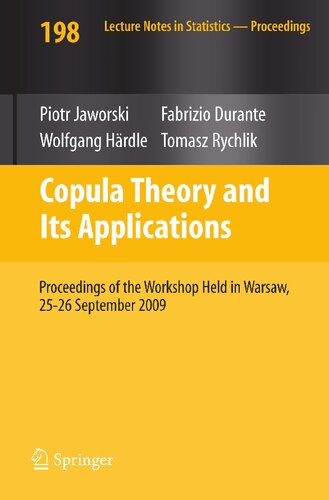 Copula Theory and Its Applications: Proceedings of the Workshop Held in Warsaw, 25-26 September 2009 (Lecture Notes in Statistics, 198)