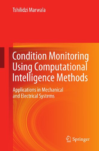 Condition Monitoring Using Computational Intelligence Methods: Applications in Mechanical and Electrical Systems