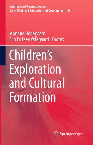 Children's Exploration and Cultural Formation (International Perspectives on Early Childhood Education and Development, 29)
