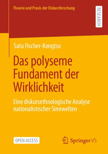 Das polyseme Fundament der Wirklichkeit: Eine diskursethnologische Analyse nationalistischer Sinnwelten (Theorie und Praxis der Diskursforschung) (German Edition)