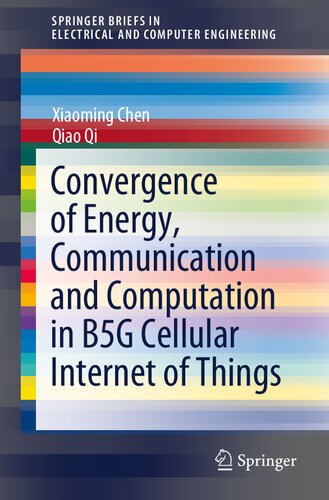 Convergence of Energy, Communication and Computation in B5G Cellular Internet of Things (SpringerBriefs in Electrical and Computer Engineering)