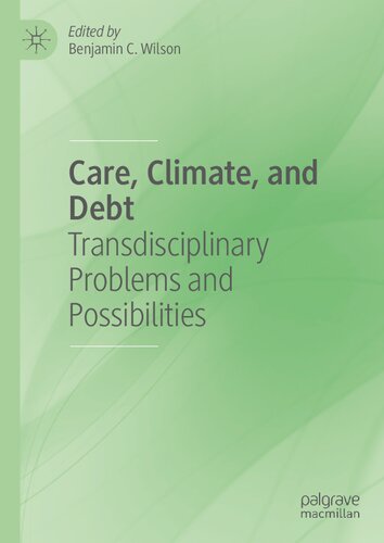 Care, Climate, and Debt: Transdisciplinary Problems and Possibilities