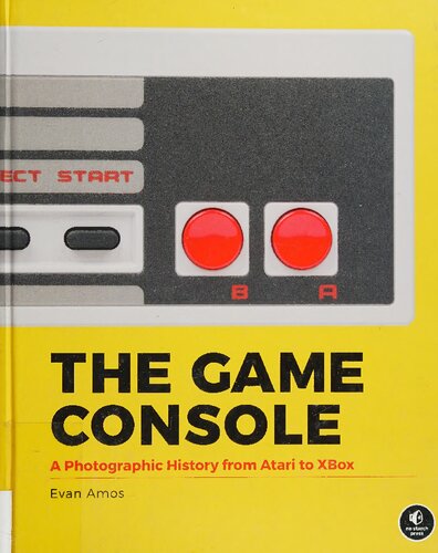 The Game Console: A Photographic History from Atari to Xbox