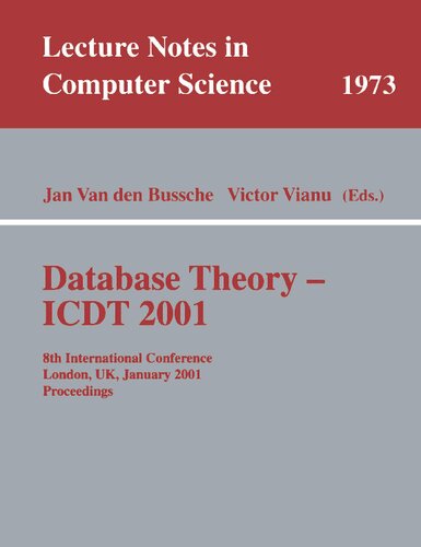 Database Theory - ICDT 2001: 8th International Conference London, UK, January 4-6, 2001 Proceedings (Lecture Notes in Computer Science, 1973)