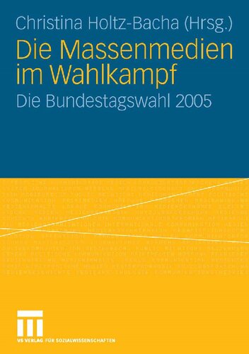 Die Massenmedien im Wahlkampf: Die Bundestagswahl 2005 (German Edition)