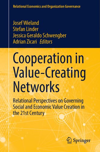Cooperation in Value-Creating Networks: Relational Perspectives on Governing Social and Economic Value Creation in the 21st Century (Relational Economics and Organization Governance)