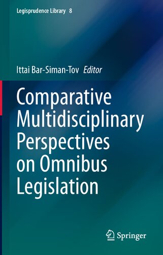 Comparative Multidisciplinary Perspectives on Omnibus Legislation (Legisprudence Library, 8)