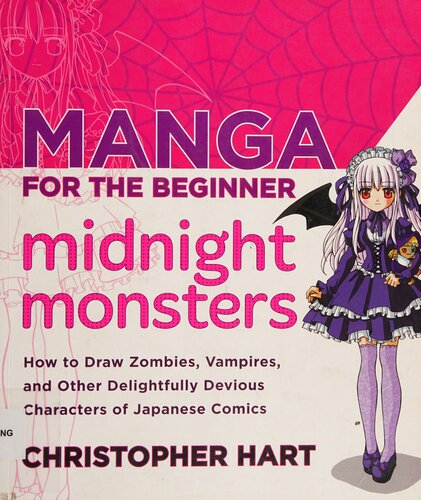 Manga for the Beginner Midnight Monsters: How to Draw Zombies, Vampires, and Other Delightfully Devious Characters of Japanese Comics (Christopher Hart's Manga for the Beginner)