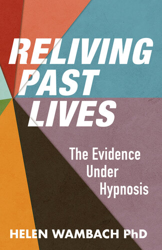 Reliving Past Lives: The Evidence Under Hypnosis