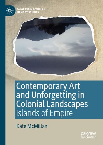 Contemporary Art and Unforgetting in Colonial Landscapes: Islands of Empire