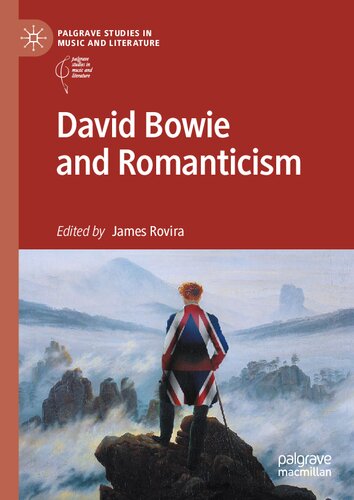David Bowie and Romanticism (Palgrave Studies in Music and Literature)