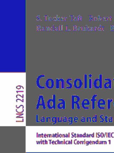 Consolidated Ada Reference Manual: Language and Standard Libraries (Lecture Notes in Computer Science, 2219)