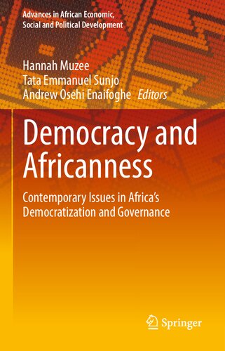 Democracy and Africanness: Contemporary Issues in Africa’s Democratization and Governance (Advances in African Economic, Social and Political Development)