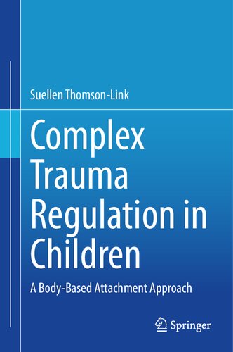 Complex Trauma Regulation in Children: A Body-Based Attachment Approach