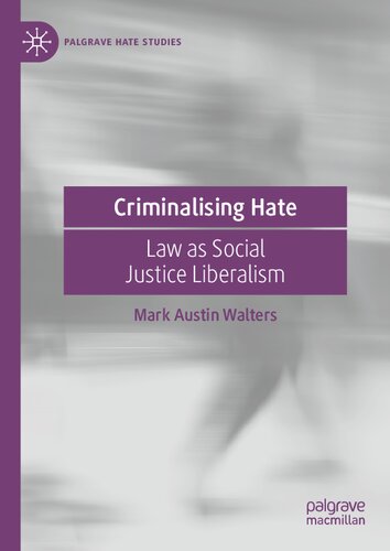Criminalising Hate: Law as Social Justice Liberalism