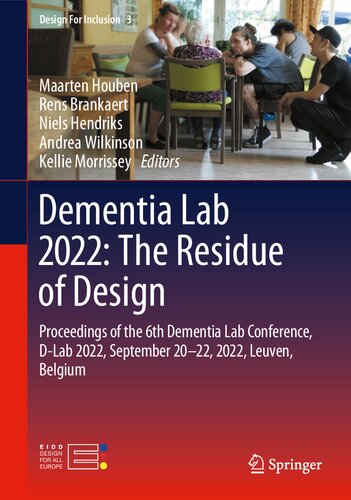 Dementia Lab 2022: The Residue of Design: Proceedings of the 6th Dementia Lab Conference, D-Lab 2022, September 20–22, 2022, Leuven, Belgium