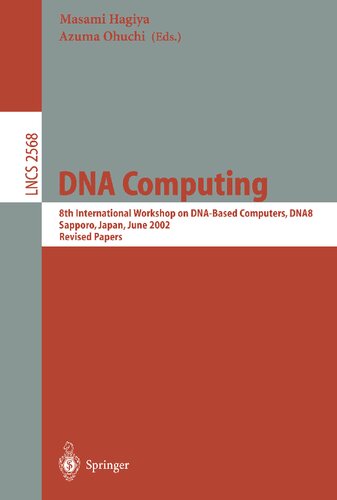 DNA Computing: 8th International Workshop on DNA Based Computers, DNA8, Sapporo, Japan, June 10-13, 2002, Revised Papers (Lecture Notes in Computer Science, 2568)