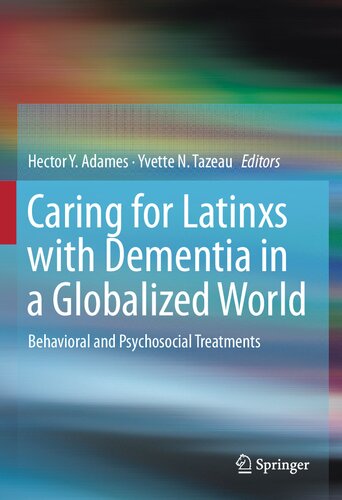 Caring for Latinxs with Dementia in a Globalized World: Behavioral and Psychosocial Treatments