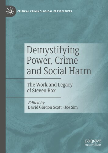 Demystifying Power, Crime and Social Harm: The Work and Legacy of Steven Box (Critical Criminological Perspectives)