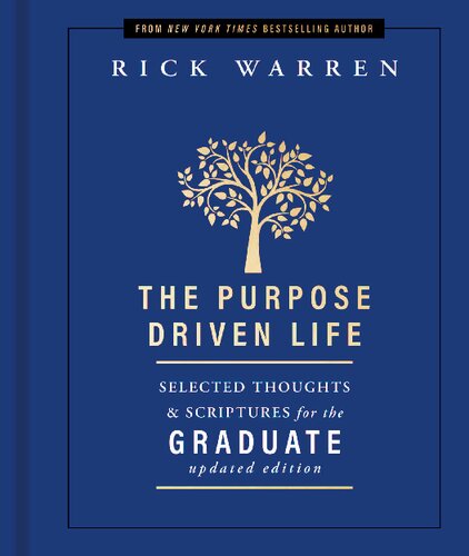 Purpose Driven Life Selected Thoughts and Scriptures for the Graduate: Selected Thoughts & Scriptures for the Graduate (The Purpose Driven Life)