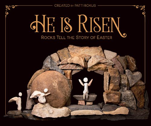 He Is Risen: Rocks Tell the Story of Easter