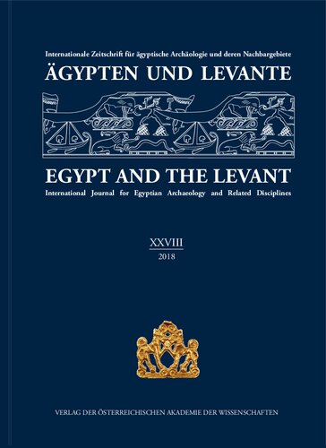 Agypten Und Levante / Egypt and the Levant (XXVIII (28)/2018): Internationale Zeitschrift Fur Agyptische Archaologie Und Deren Nachbargebiete / ... Egyptian Archaeology and Related Disciplines