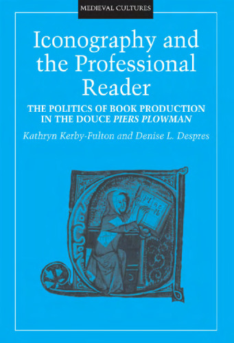 Iconography and the Professional Reader: The Politics of Book Production in the Douce Piers Plowman (Medieval Cultures, V. 15)
