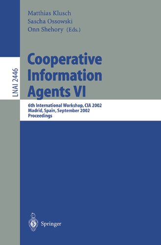 Cooperative Information Agents VI: 6th International Workshop, CIA 2002, Madrid, Spain, September 18 - 20, 2002. Proceedings (Lecture Notes in Computer Science, 2446)