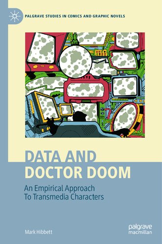Data and Doctor Doom: An Empirical Approach To Transmedia Characters (Palgrave Studies in Comics and Graphic Novels)