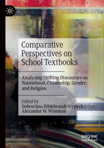 Comparative Perspectives on School Textbooks: Analyzing Shifting Discourses on Nationhood, Citizenship, Gender, and Religion