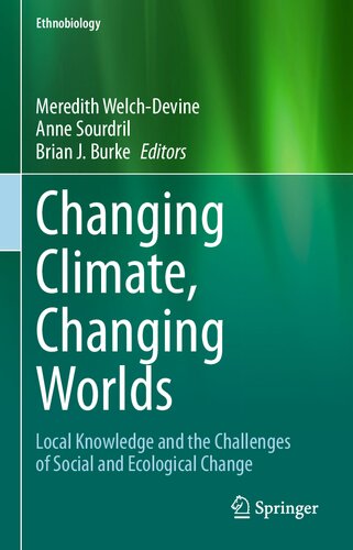 Changing Climate, Changing Worlds: Local Knowledge and the Challenges of Social and Ecological Change (Ethnobiology)