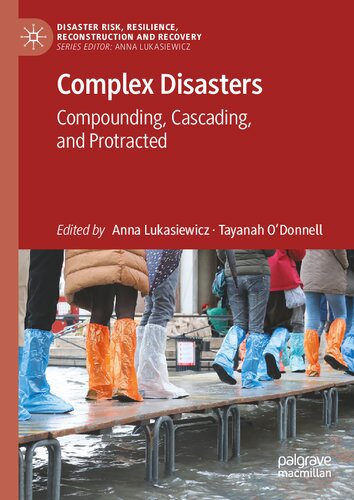 Complex Disasters: Compounding, Cascading, and Protracted (Disaster Risk, Resilience, Reconstruction and Recovery)