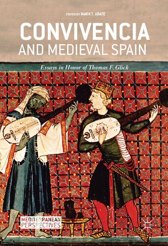 Convivencia and Medieval Spain: Essays in Honor of Thomas F. Glick (Mediterranean Perspectives)