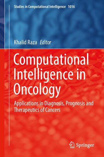 Computational Intelligence in Oncology: Applications in Diagnosis, Prognosis and Therapeutics of Cancers (Studies in Computational Intelligence, 1016)