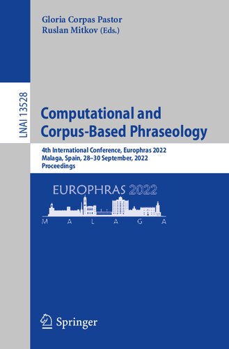 Computational and Corpus-Based Phraseology: 4th International Conference, Europhras 2022, Malaga, Spain, 28-30 September, 2022, Proceedings (Lecture Notes in Artificial Intelligence)