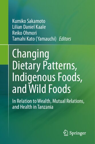 Changing Dietary Patterns, Indigenous Foods, and Wild Foods: In Relation to Wealth, Mutual Relations, and Health in Tanzania