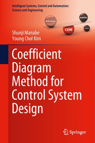 Coefficient Diagram Method for Control System Design (Intelligent Systems, Control and Automation: Science and Engineering, 99)