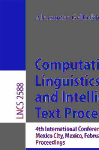 Computational Linguistics and Intelligent Text Processing: 4th International Conference, CICLing 2003, Mexico City, Mexico, February 16-22, 2003. Proceedings (Lecture Notes in Computer Science, 2588)