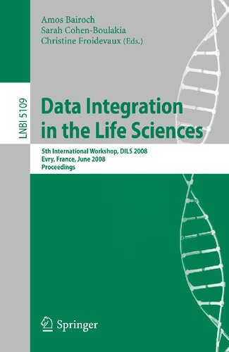 Data Integration in the Life Sciences: 5th International Workshop, DILS 2008, Evry, France, June 25-27, 2008, Proceedings (Lecture Notes in Computer Science)