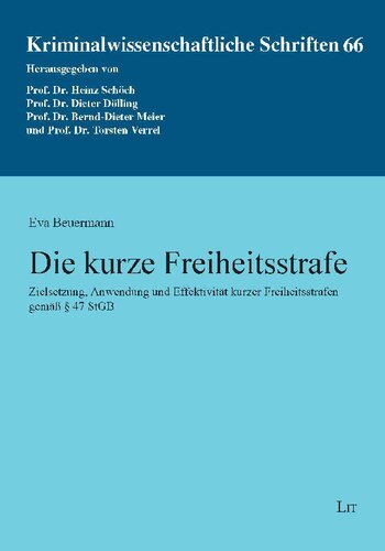 Die kurze Freiheitsstrafe: Zielsetzung, Anwendung und Effektivität kurzer Freiheitsstrafen gemäß § 47 StGB
