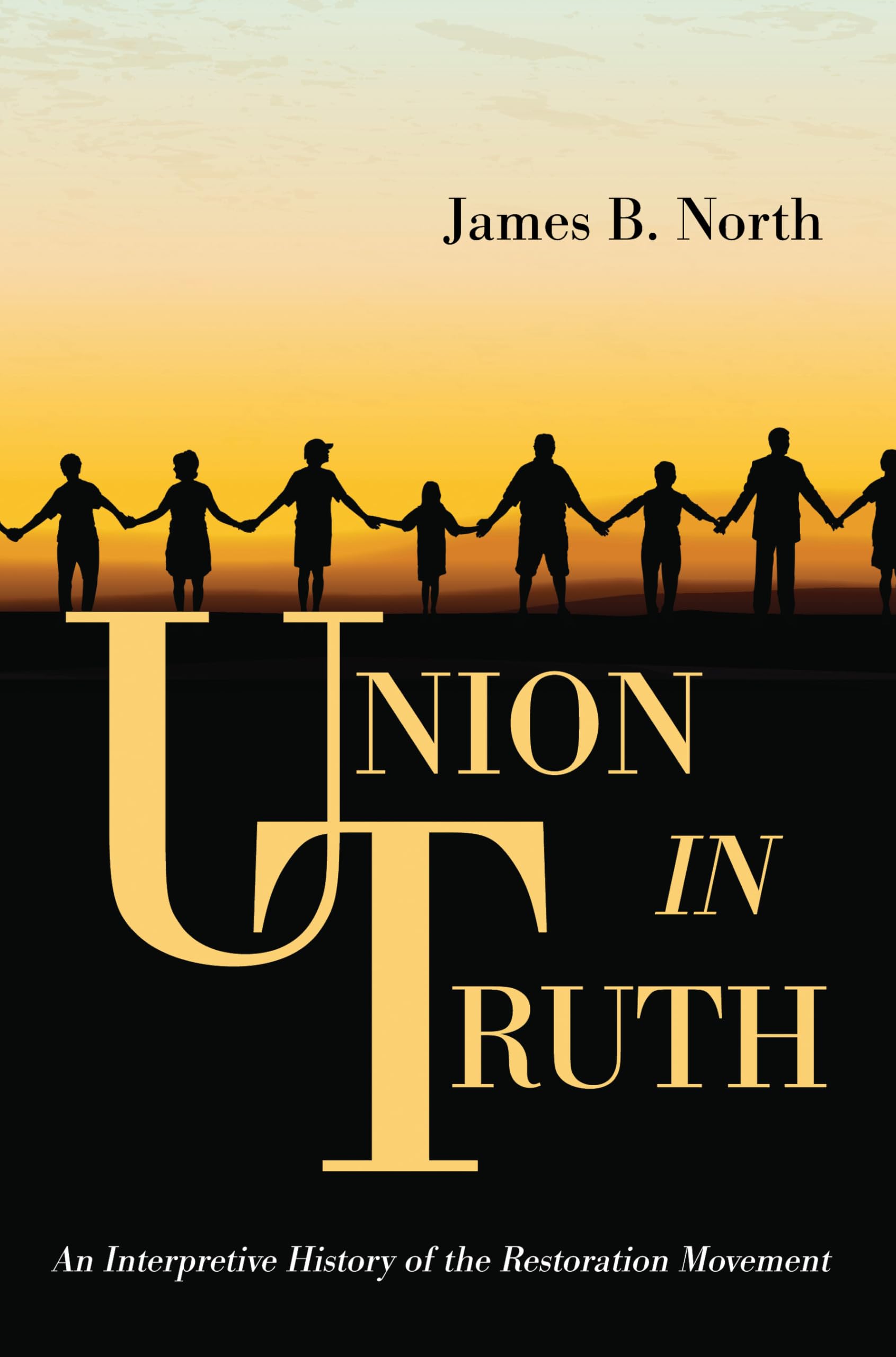 Union in Truth: An Interpretive History of the Restoration Movement