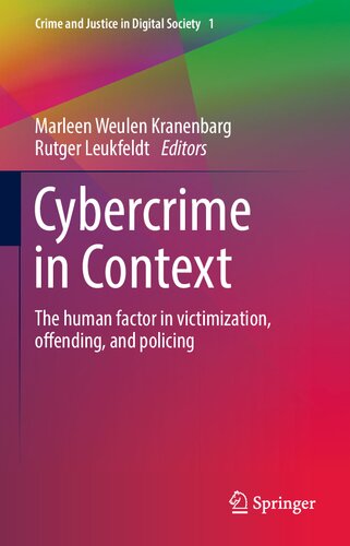 Cybercrime in Context: The human factor in victimization, offending, and policing (Crime and Justice in Digital Society, I)