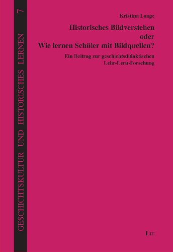 Historisches Bildverstehen oder Wie lernen Schüler mit Bildquellen?: Ein Beitrag zur geschichtsdidaktischen Lehr-Lern-Forschung