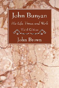 John Bunyan: His Life Times and Work, Third Edition