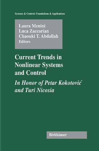 Current Trends in Nonlinear Systems and Control: In Honor of Petar Kokotovic and Turi Nicosia (Systems & Control: Foundations & Applications)