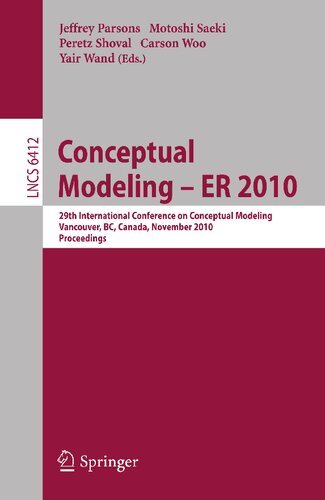 Conceptual Modeling – ER 2010: 29th International Conference on Conceptual Modeling, Vancouver, BC, Canada, November 1-4, 2010, Proceedings (Lecture Notes in Computer Science, 6412)